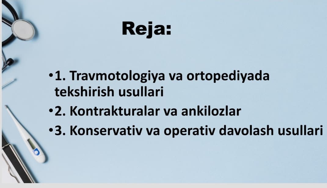 TRAVMOTOLOGIYA VA ORTOPEDIYADA TEKSHIRISH USULLARI. KONTRAKTURALAR, ANKILOZLAR. KONSERVATIV VA OPERATIV DAVOLASH USULLARI