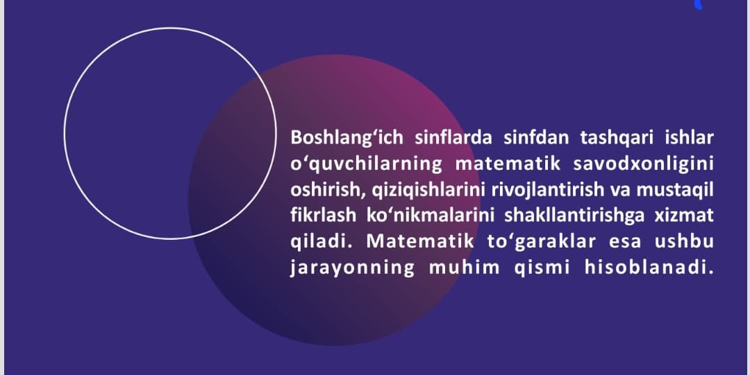 Matematik to’garakni o’tkazish metodikasi.  Boshlang’ich sinflarda sinfdan tashqari ishning xususiyati.