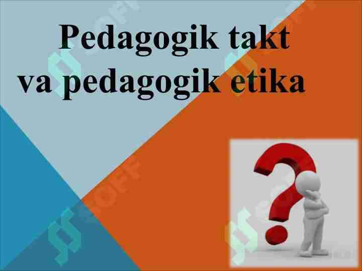 Pedagogik takt va pedagogik etika
