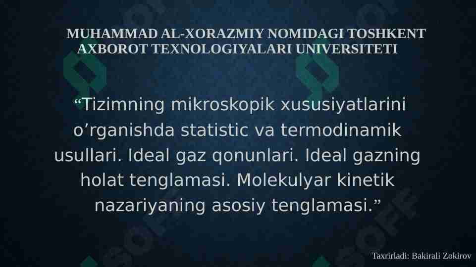 Tizimning mikroskopik xususiyatlarini o’rganishda statistic va termodinamik usullari. Ideal gaz qonunlari. Ideal gazning holat tenglamasi. Molekulyar kinetik nazariyaning asosiy tenglamasi.