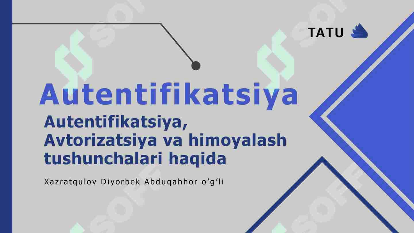 Autentifikatsiya , Autorizatsiya va himoyalasj