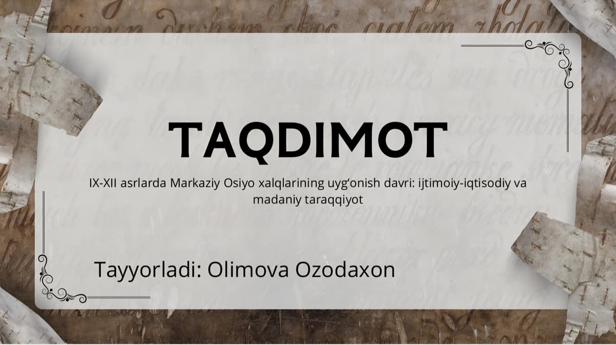 IX-XII asrlarda Markaziy Osiyo xalqlarining uygʻonish davri: ijtimoiy-iqtisodiy va
madaniy taraqqiy