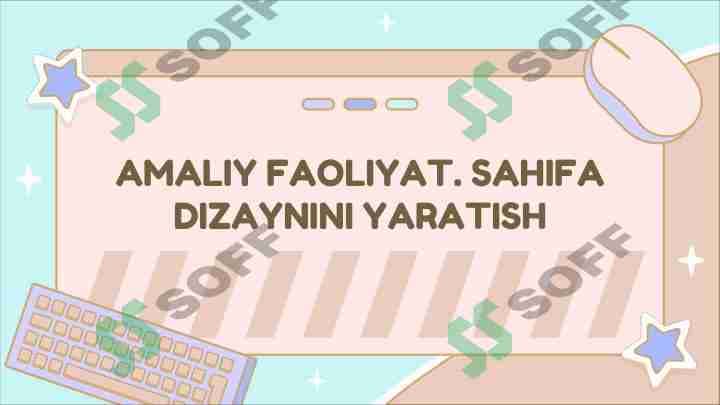 AMALIY FAOLIYAT. SAHIFA DIZAYNINI YARATISH