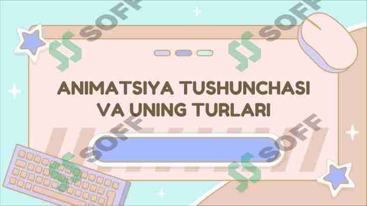 ANIMATSIYA TUSHUNCHASI VA UNING TURLARI