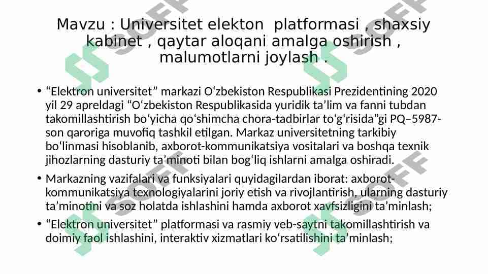 Universitet elekton  platformasi , shaxsiy kabinet , qaytar aloqani amalga oshirish , malumotlarni joylash .