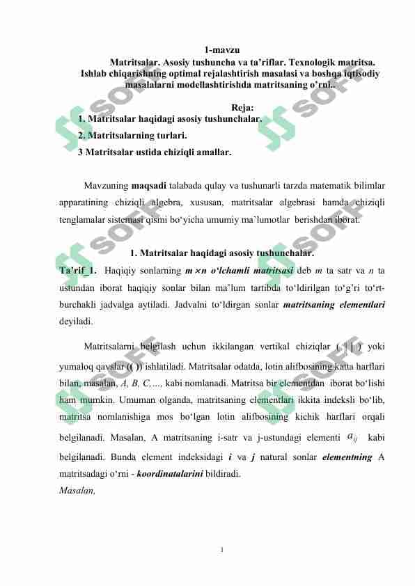 Matritsalar. Asosiy tushuncha va ta’riflar. Texnologik matritsa. Ishlab chiqarishning optimal rejalashtirish masalasi va boshqa iqtisodiy masalalarni modellashtirishda matritsaning o’rni..