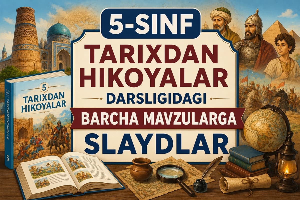 5-sinf tarixdan hikoyalar darsligidagi barcha mavzularga slaydlar