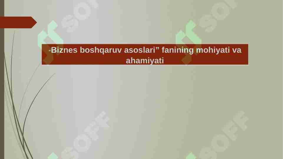 Biznes boshqaruv asoslari fanining mohiyati va ahamiyati
