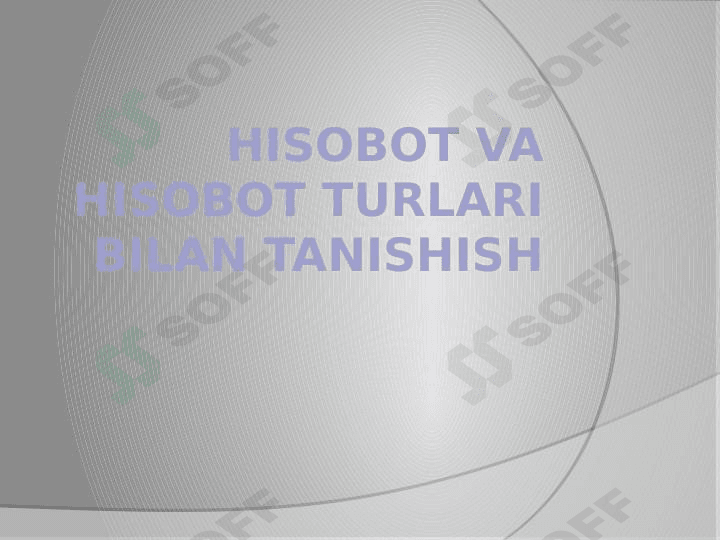 Hisobot va hisobot turlari bilan tanishish