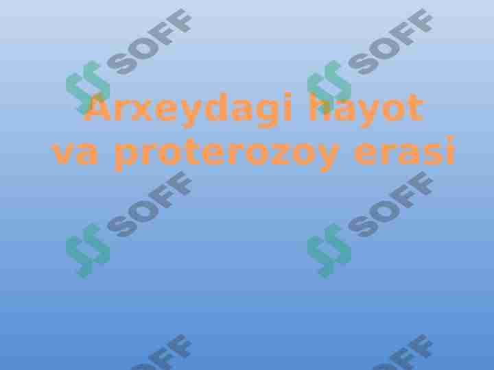 Arxeydagi hayot va proterozoy erasi