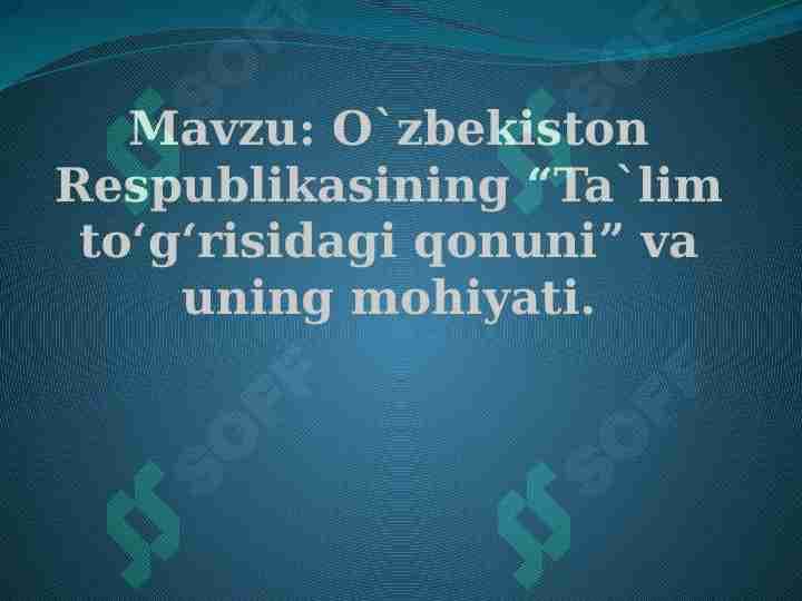 O'zbekiston Respublikasining "Ta'lim to'g'risidagi " qonuni" va uning mohiyati.