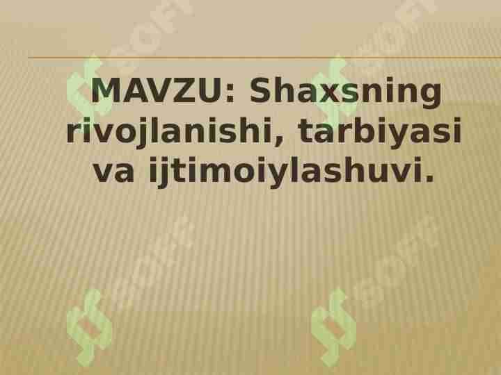 Shaxsning rivojlanishi, tarbiyasi va ijtimoiylashuvi.