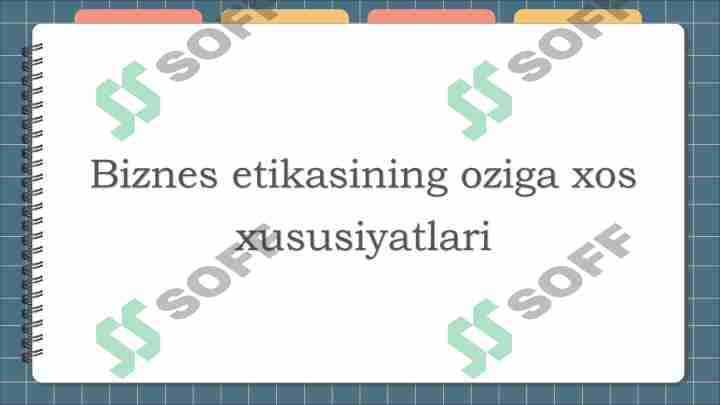 Biznes etikasining oziga xos xususiyatlari