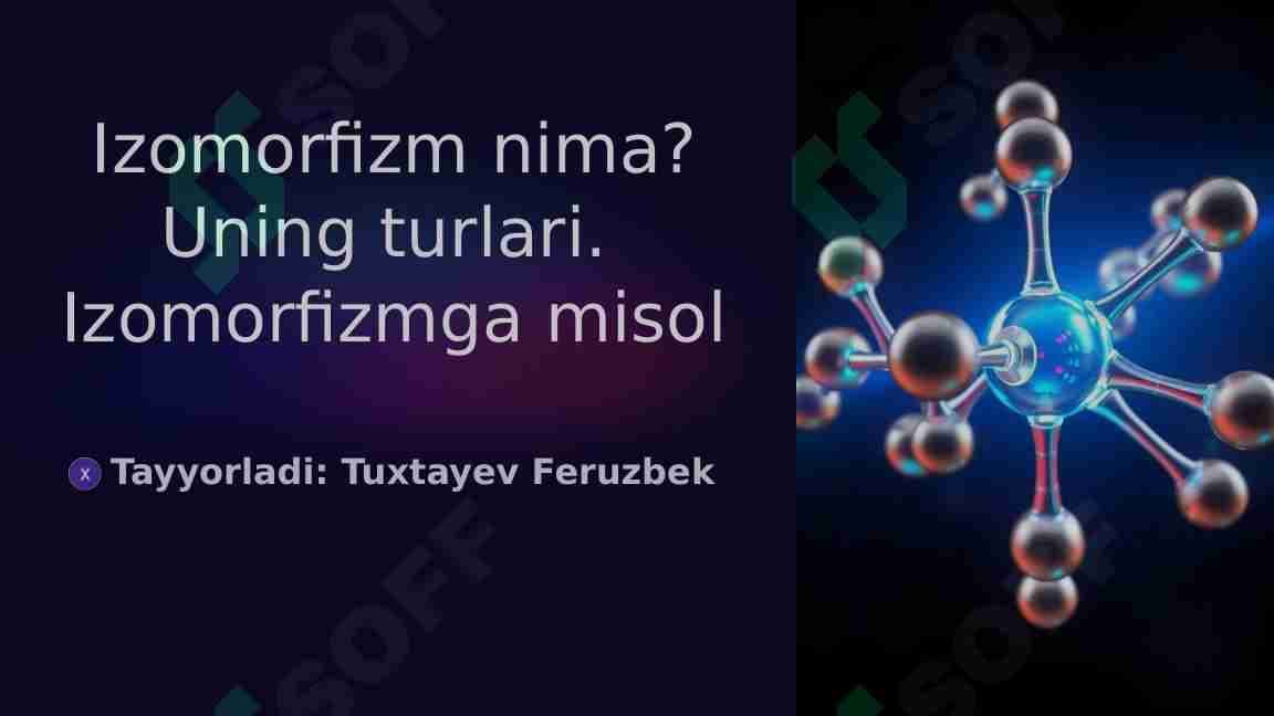 Izomorfizm nima? Uning turlari.  Izomorfizmga misol