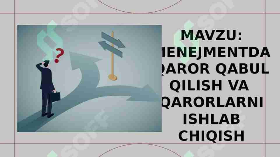 MENEJMENTDA QAROR QABUL QILISH VA  QARORLARNI ISHLAB CHIQISH