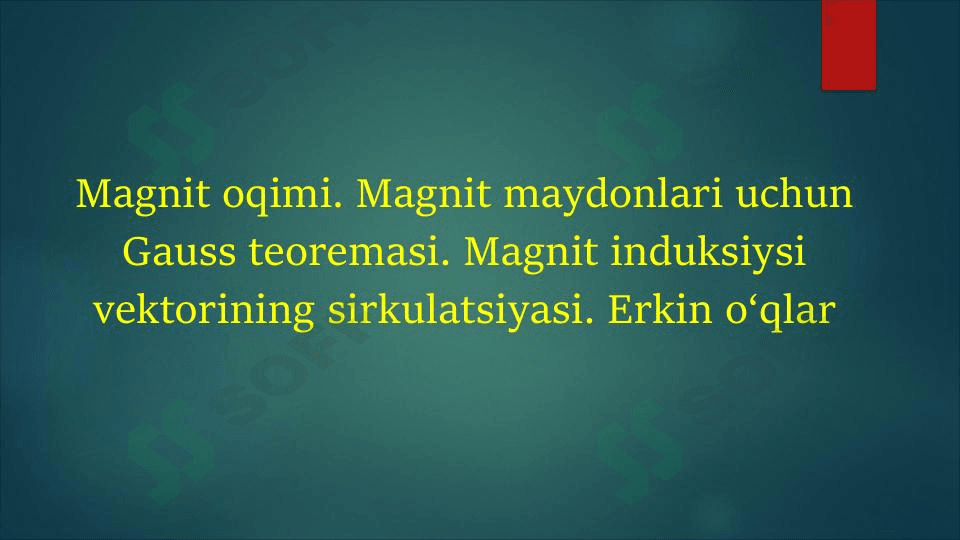 Magnit oqimi. Magnit maydonlari uchun Gauss teoremasi. Magnit induksiysi vektorining sirkulatsiyasi. Erkin o‘qlar