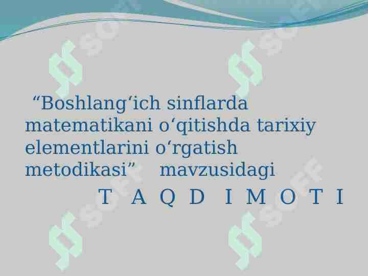 Boshlang’ich sinflarda matematikani õqitishda tarixiy elementlarini o‘rgatish metodikasi