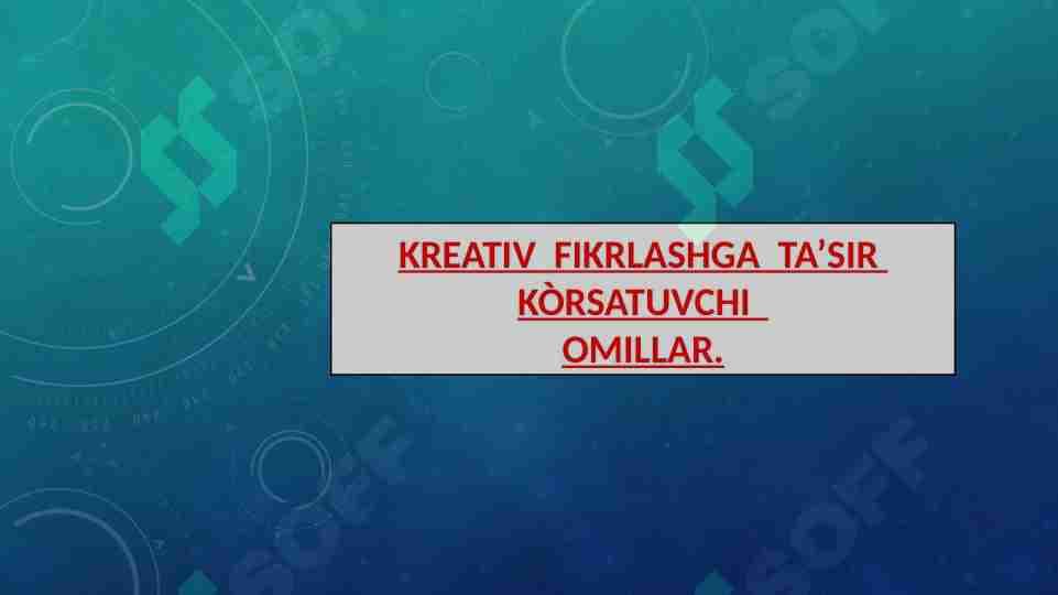 KREATIV  FIKRLASHGA  TA’SIR  KÒRSATUVCHI OMILLAR