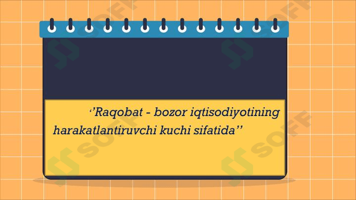 Raqobat - bozor iqtisodiyotining harakatlantiruvchi kuchi sifatida