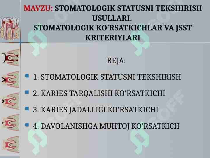 STOMATOLOGIK STATUSNI TEKSHIRISH USULLARI. STOMATOLOGIK KO’RSATKICHLAR VA JSST KRITERIYLARI