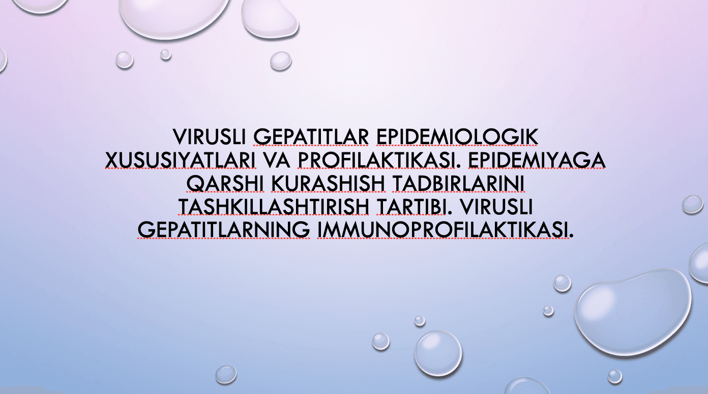 Virusli gepatitlar epidemiologik xususiyatlari va profilaktikasi