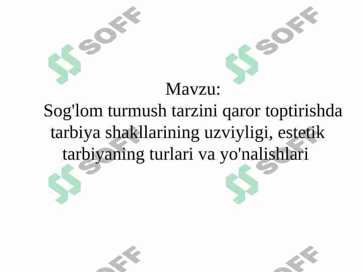 Sog'lom turmush tarzini qaror toptirishda tarbiya shakllarining uzviyligi, estetik tarbiyaning turlari va yo'nalishlari