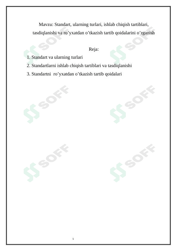 Standart, ularning turlari, ishlab chiqish tartiblari, tasdiqlanishi va ro’yxatdan o’tkazish tartib qoidalarini o’rganish