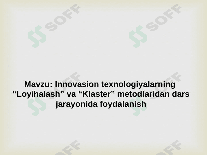 Innovatsion texnologiyalarning "Loyihalash va Klaster" metodlari