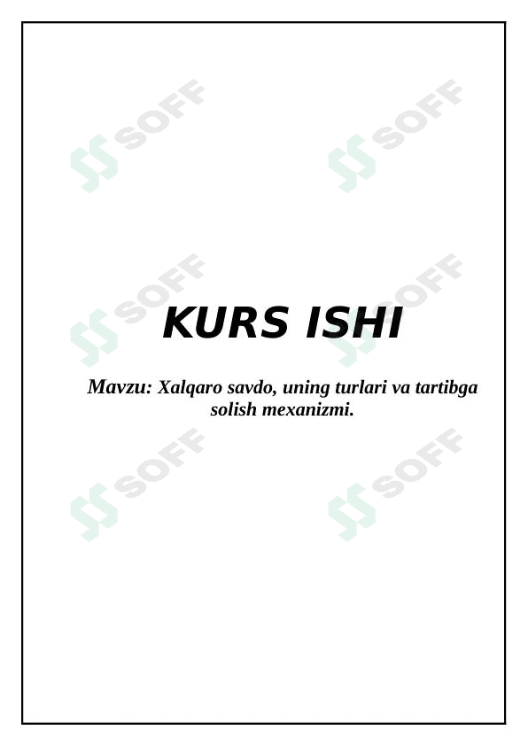 Xalqaro savdo, uning turlari va tartibga solish mexanizmi.