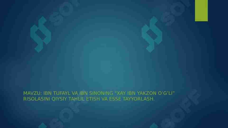 Ibn Tufayl va Ibn Sinoning “Xay ibn Yakzon o’g’li” risolasini qiysiy tahlil etish va esse tayyorlash.