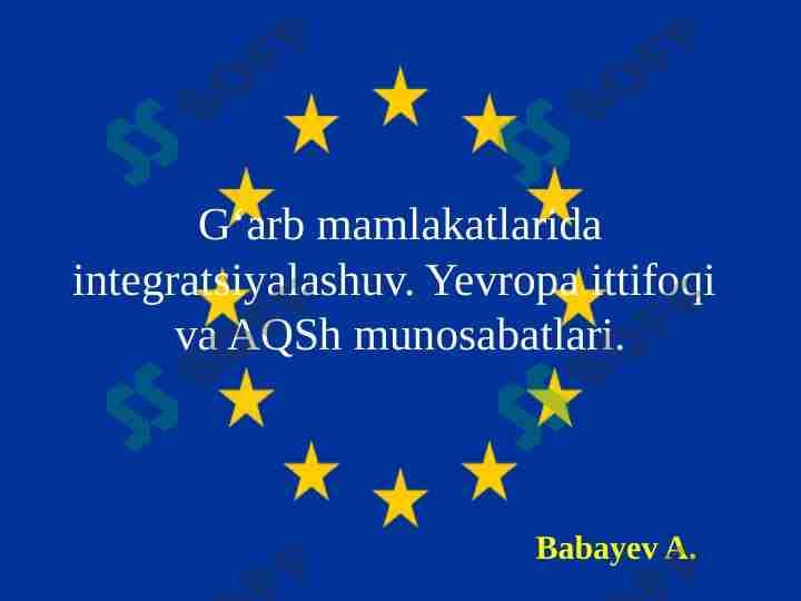 G‘arb mamlakatlarida integratsiyalashuv. Yevropa ittifoqi  va AQSh munosabatlari