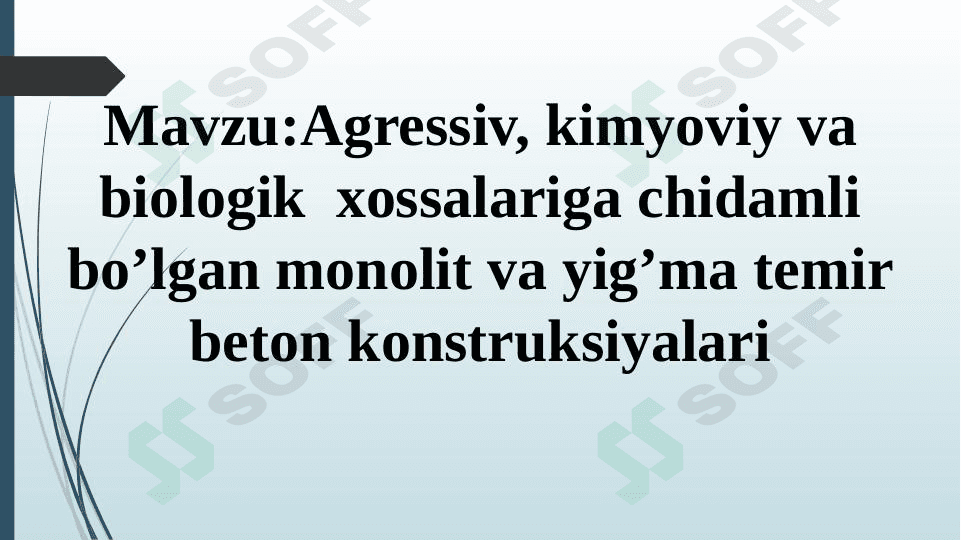 Agressiv, kimyoviy va biologik  xossalariga chidamli bo’lgan monolit va yig’ma temir beton konstruksiyalari