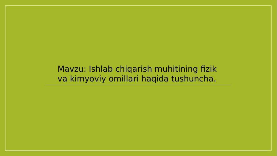 Ishlab chiqarish muhitining fizik va kimyoviy omillari haqida tushuncha.