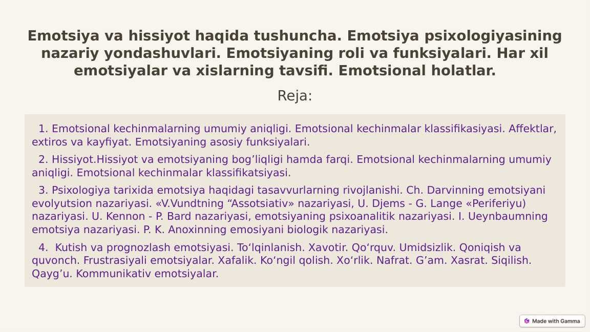 Emotsiya va hissiyot haqida tushuncha. Emotsiya psixologiyasining nazariy yondashuvlari. Emotsiyaning roli va funksiyalari. Har xil emotsiyalar va xislarning tavsifi. Emotsional holatlar.