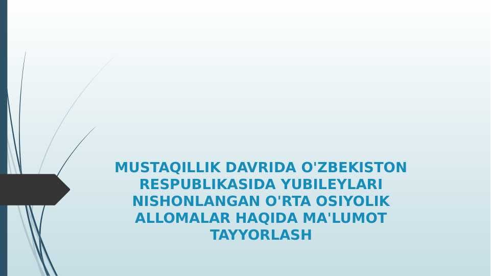 MUSTAQILLIK DAVRIDA O'ZBEKISTON RESPUBLIKASIDA YUBILEYLARI NISHONLANGAN O'RTA OSIYOLIK ALLOMALAR HAQIDA MA'LUMOT TAYYORLASH