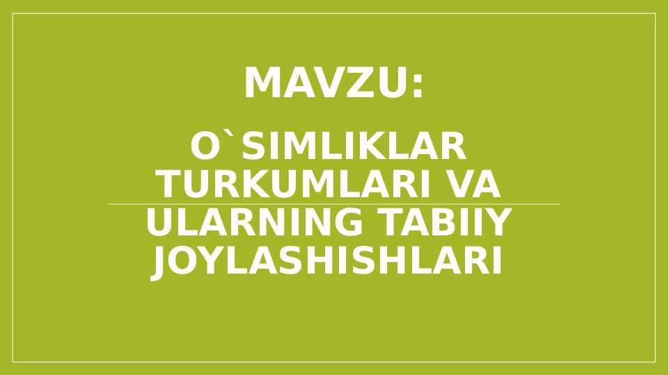 O`simliklar turkumlari va ularning tabiiy joylashishlari