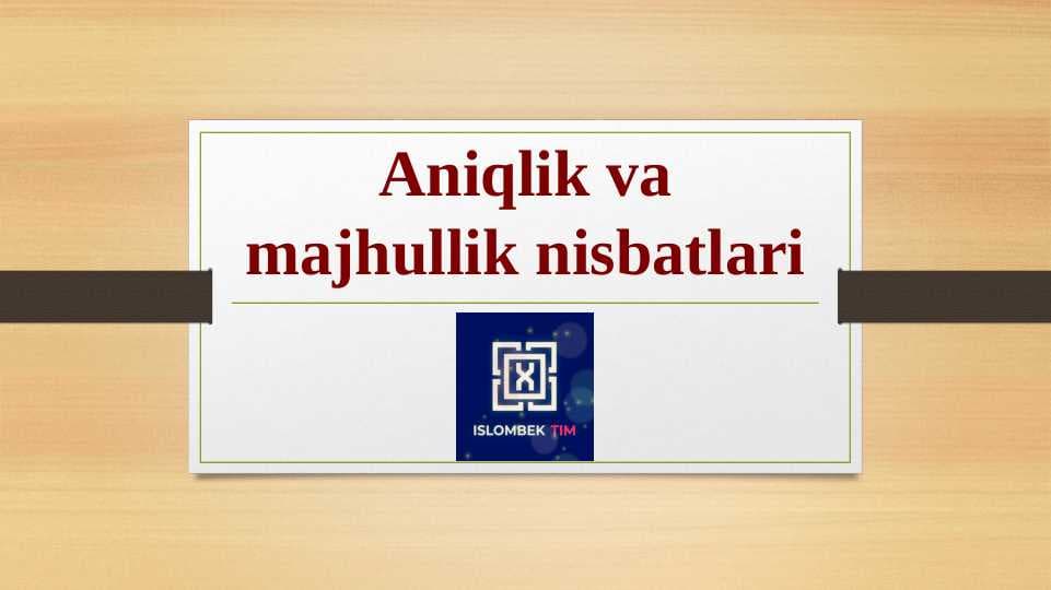 Aniqlik va majhullik nisbatlari