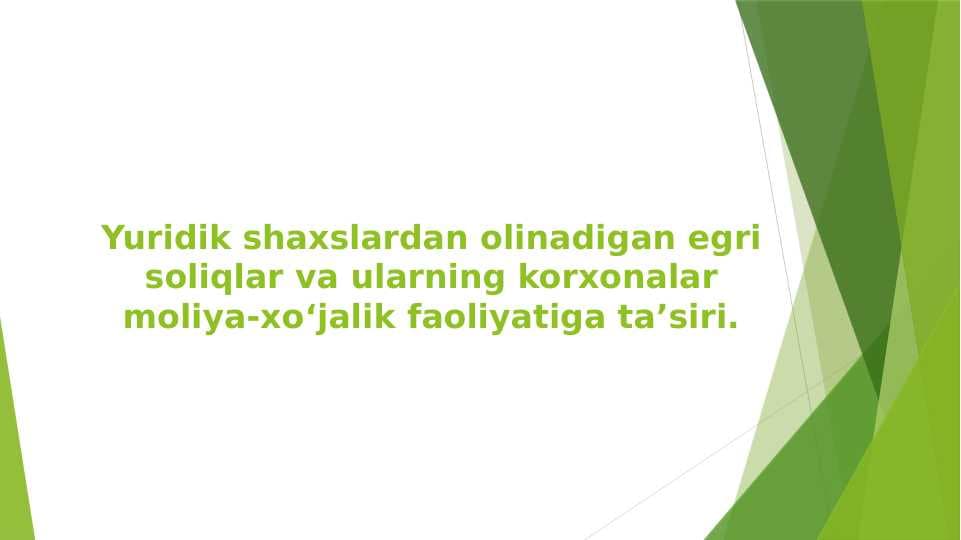Yuridik shaxslardan olinadigan egri soliqlar va ularning korxonalar moliya-xo‘jalik faoliyatiga ta’siri.