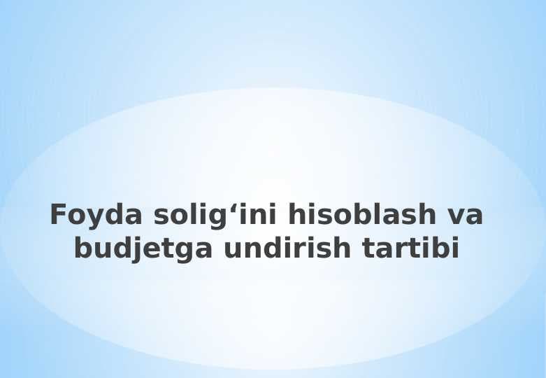 Foyda solig‘ini hisoblash va budjetga undirish tartibi