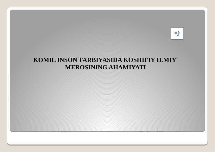 KOMIL INSON TARBIYASIDA KOSHIFIY ILMIY  MEROSINING AHAMIYATI