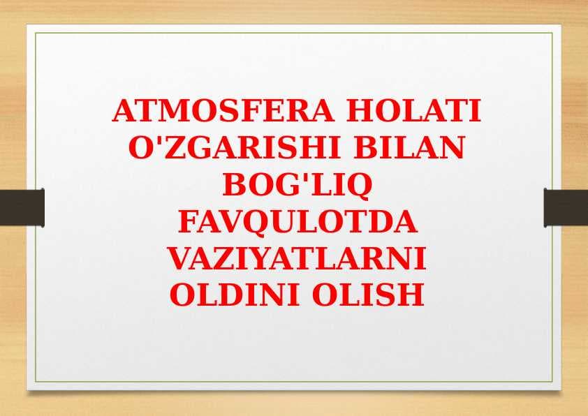 ATMOSFERA HOLATI O'ZGARISHI BILAN BOG'LIQ FAVQULOTDA VAZIYATLARNI OLDINI OLISH