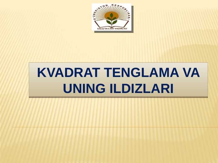 KVADRAT TENGLAMA VA UNING ILDIZLARI