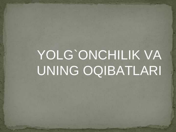 YOLG`ONCHILIK VA UNING OQIBATLARI (2).ppt