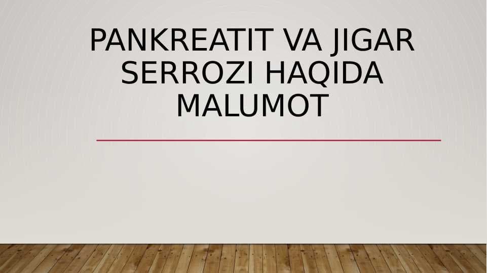 Pankreatit va jigar serrozi haqida ma'lumot.
