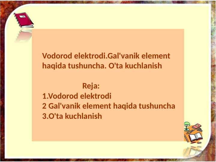 Vodorod elektrodi. Gal'vanik element haqida tushuncha. O'ta kuchlanish