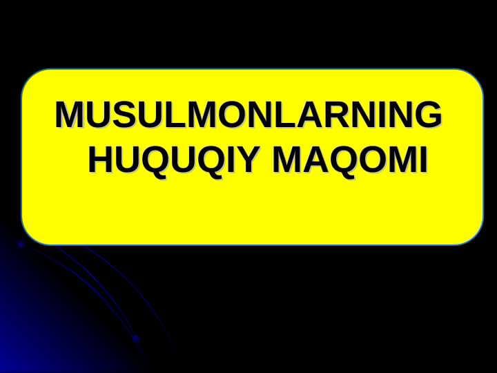 MUSULMONLARNING HUQUQIY MAQOMI