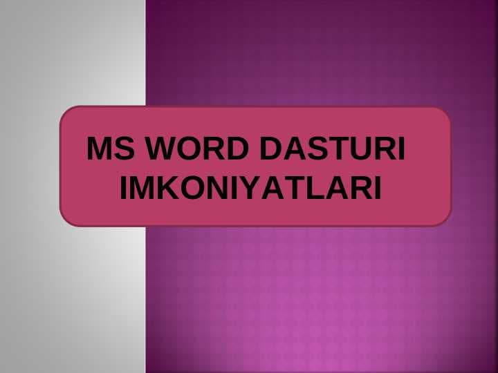 MS WORD DASTURI  IMKONIYATLARI