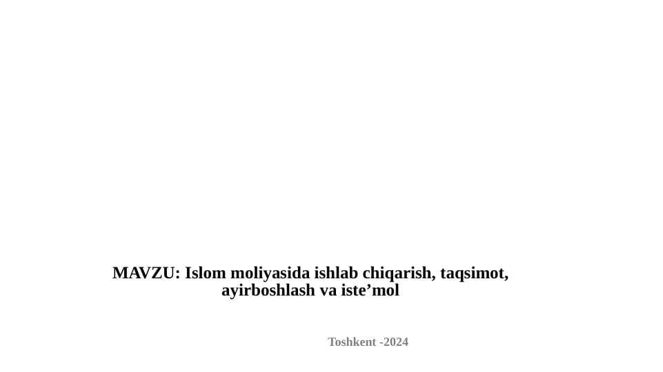 Islom moliyasida ishlab chiqarish, taqsimot, ayirboshlash va iste’mol