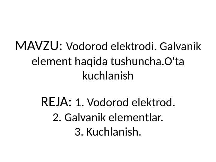 Vodorod elektrodi. Galvanik element haqida tushuncha.O'ta kuchlanish
