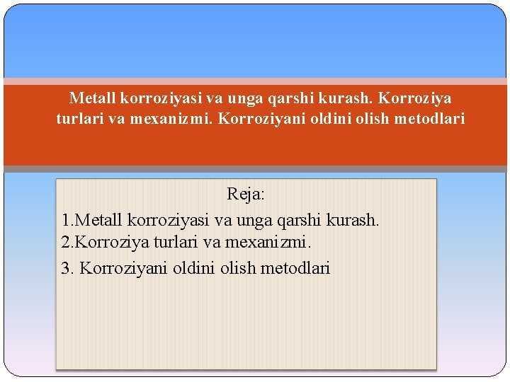 Metall korroziyasi va unga qarshi kurash. Korroziya turlari va mexanizmi. Korroziyani oldini olish metodlari.